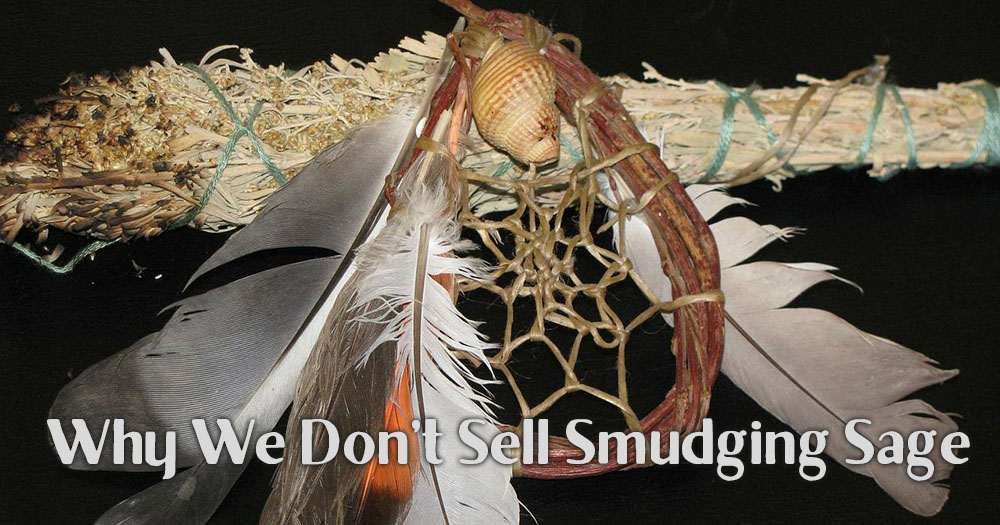 Why We Don't Sell Smudging Sage